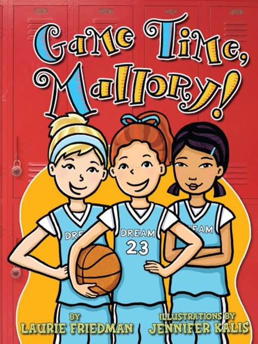 Title details for Game Time, Mallory! by Laurie Friedman - Available